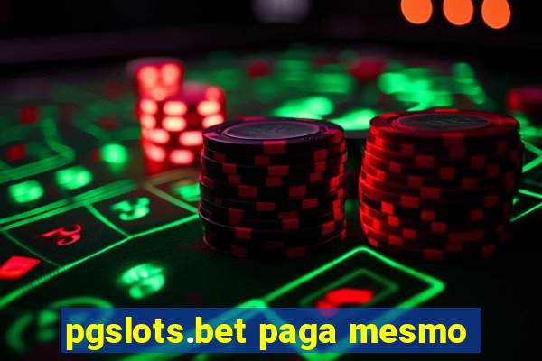 pgslots.bet paga mesmo