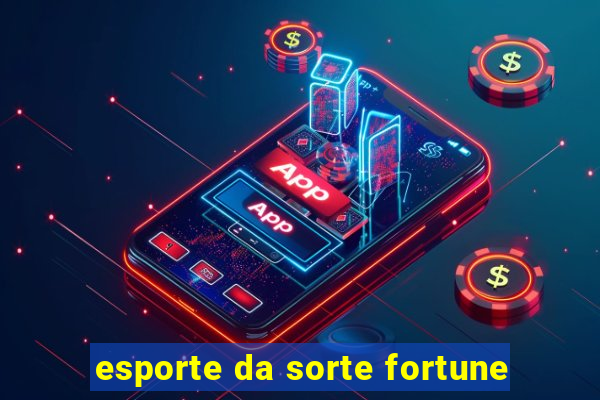 esporte da sorte fortune