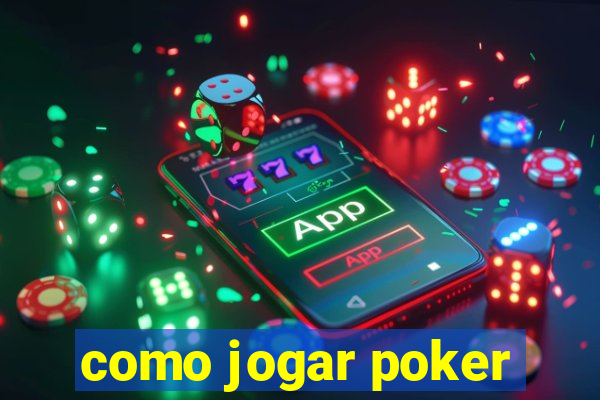 como jogar poker