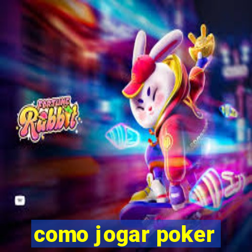 como jogar poker