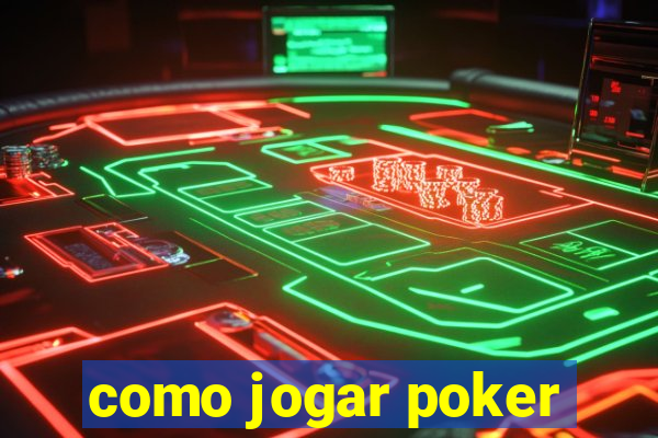 como jogar poker