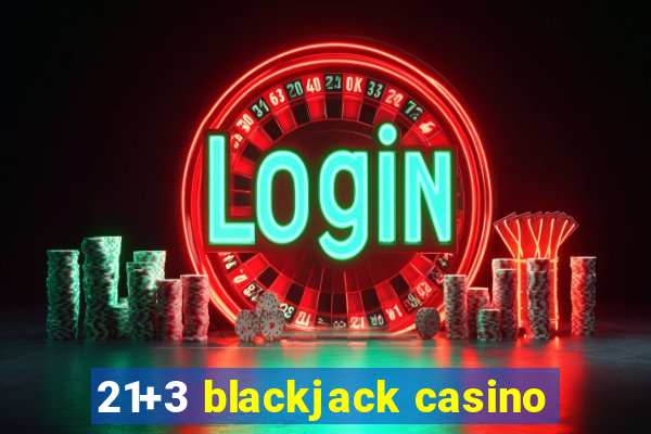 21+3 blackjack casino