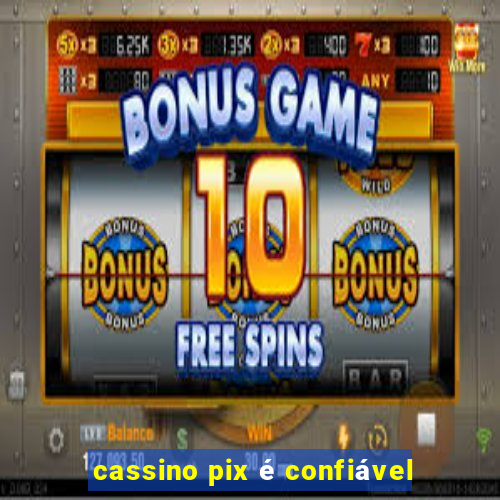 cassino pix é confiável