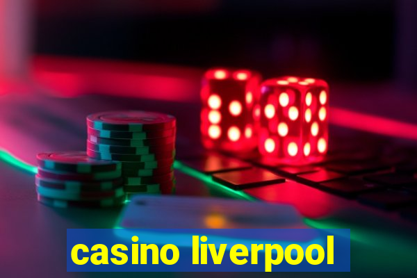 casino liverpool