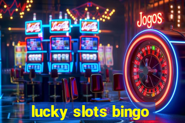 lucky slots bingo