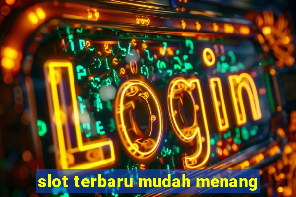 slot terbaru mudah menang