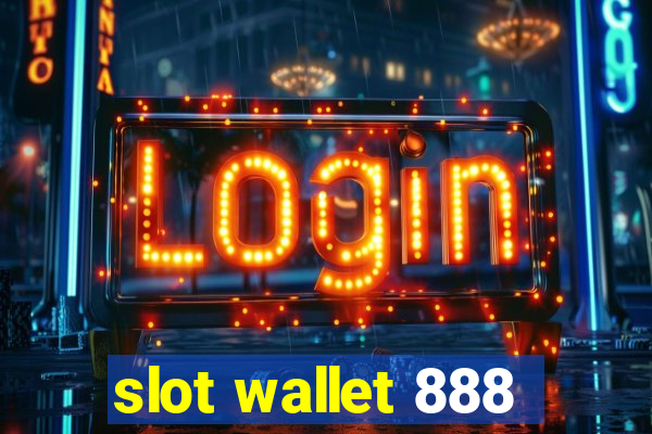 slot wallet 888