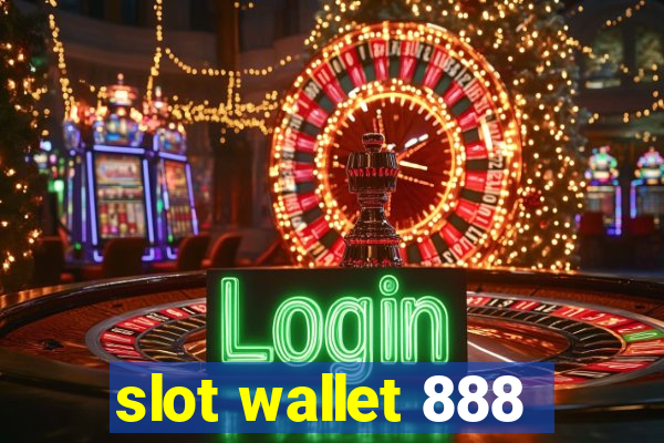 slot wallet 888