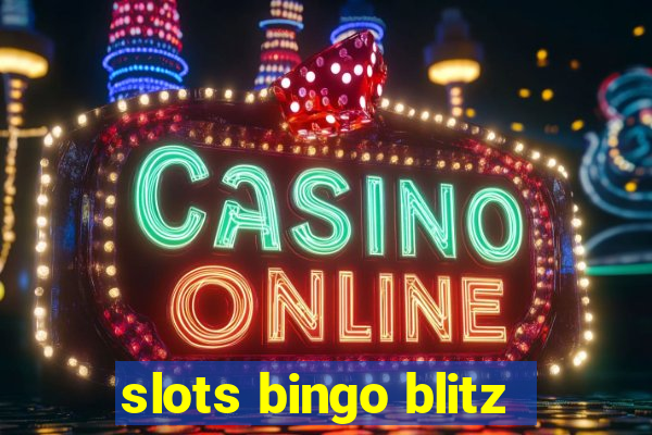 slots bingo blitz