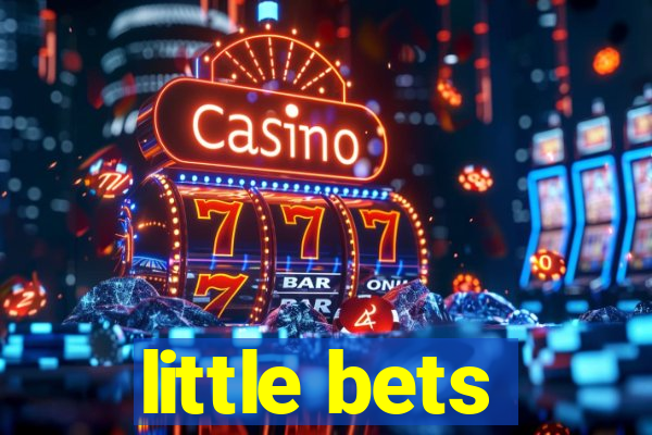 little bets