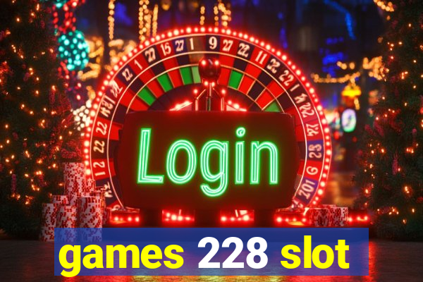 games 228 slot