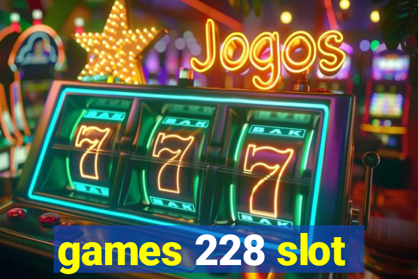 games 228 slot