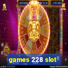 games 228 slot