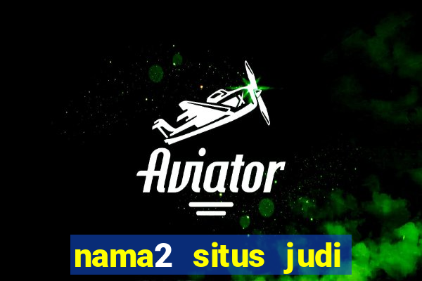 nama2 situs judi slot online