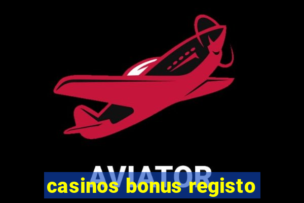 casinos bonus registo