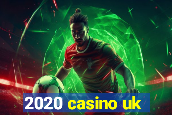 2020 casino uk