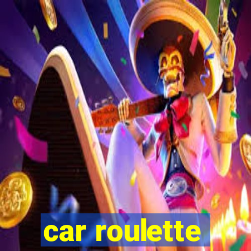 car roulette