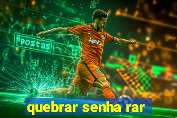 quebrar senha rar