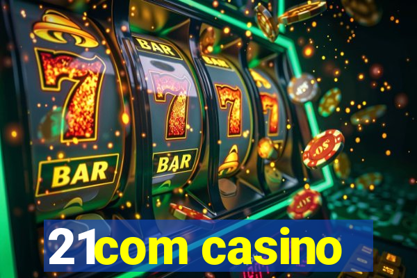 21com casino