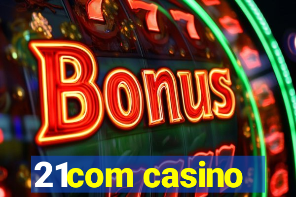 21com casino