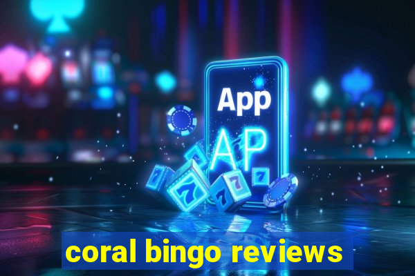 coral bingo reviews