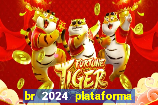 br 2024 plataforma de jogos