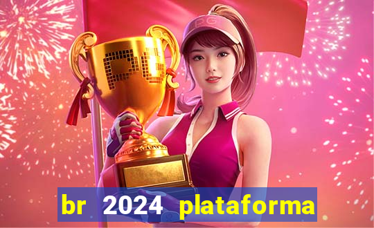 br 2024 plataforma de jogos