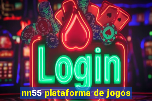 nn55 plataforma de jogos