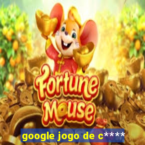 google jogo de c****