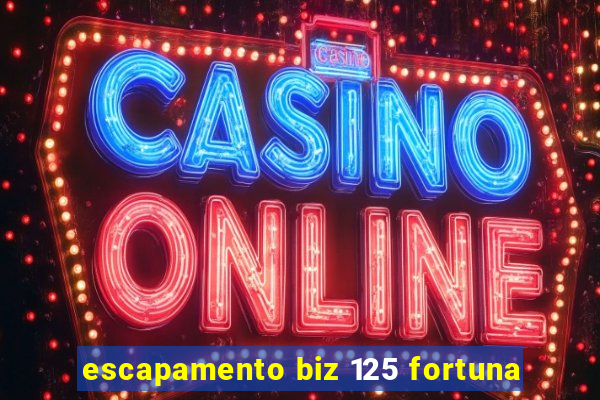 escapamento biz 125 fortuna