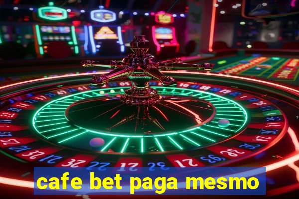 cafe bet paga mesmo