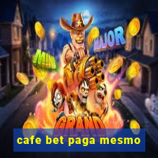 cafe bet paga mesmo