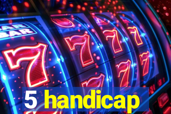 5 handicap