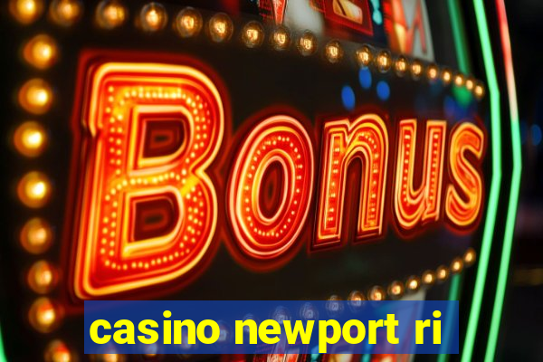 casino newport ri