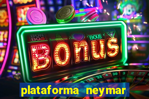 plataforma neymar jr bet