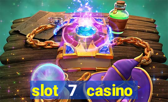 slot 7 casino bonus codes