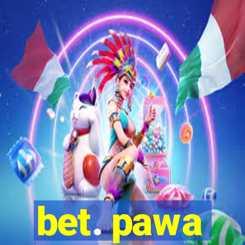 bet. pawa