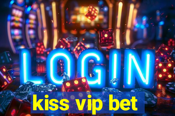 kiss vip bet