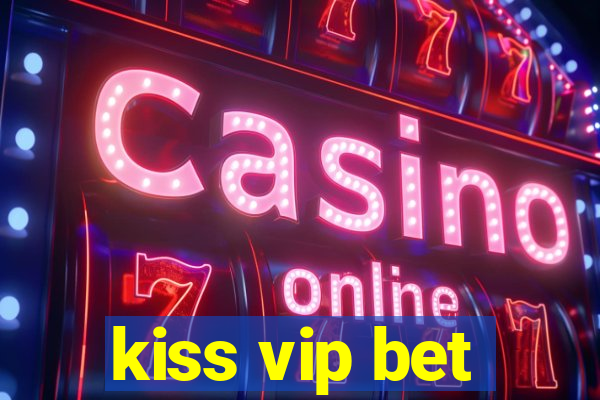 kiss vip bet