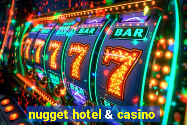 nugget hotel & casino