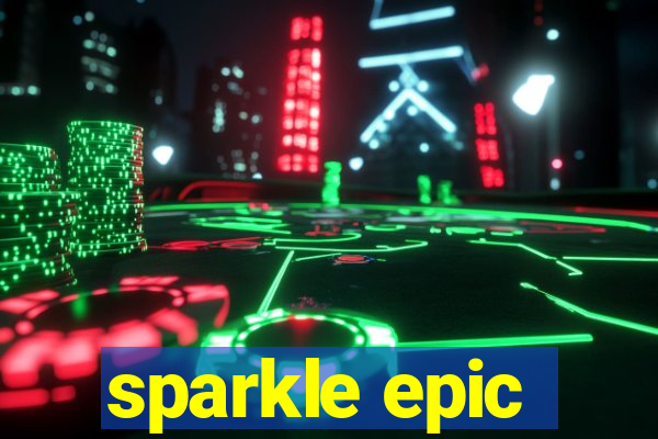 sparkle epic