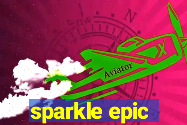 sparkle epic