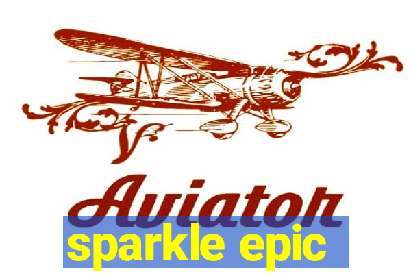 sparkle epic