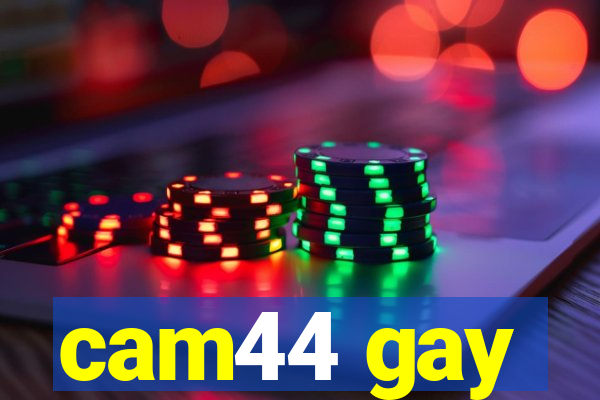 cam44 gay