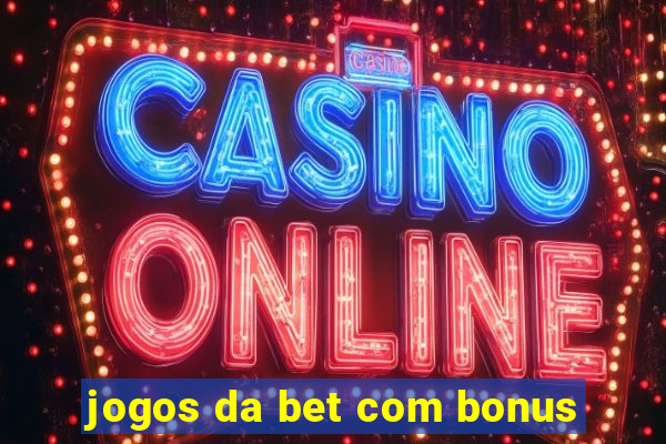 jogos da bet com bonus