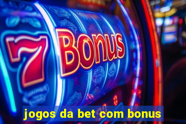 jogos da bet com bonus