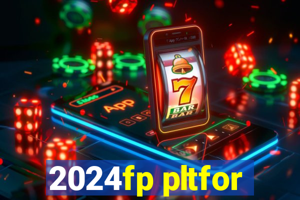 2024fp pltfor