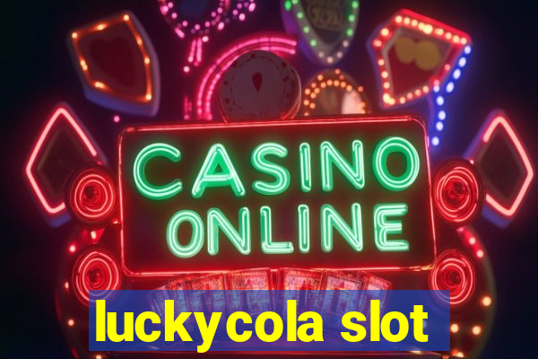 luckycola slot