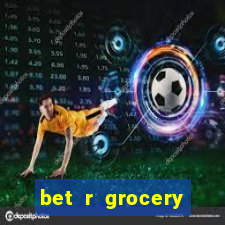 bet r grocery baton rouge