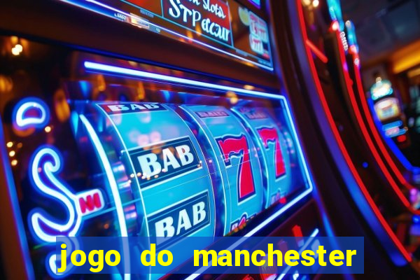 jogo do manchester united ao vivo futemax